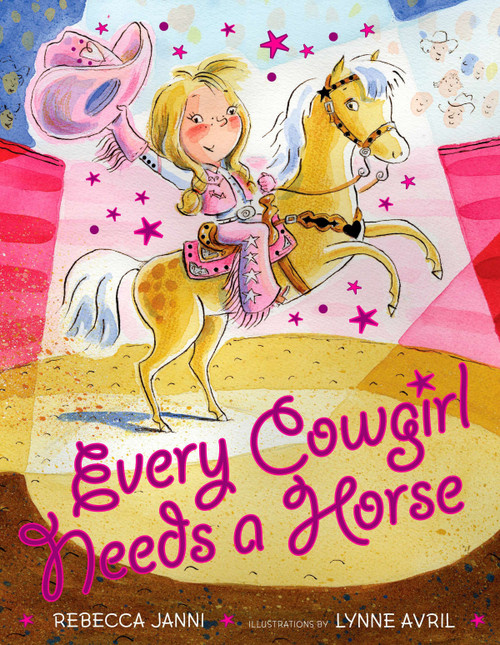 Every Cowgirl Needs a Horse by Rebecca Janni, Lynne Avril, 9780525421641