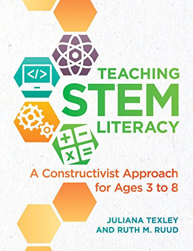 Teaching STEM Literacy (A Constructivist Approach for Ages 3 to 8) by Juliana Texley, Ruth M. Ruud, 9781605545622
