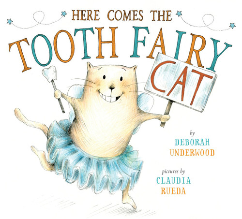 Here Comes the Tooth Fairy Cat by Deborah Underwood, Claudia Rueda, 9780525427742