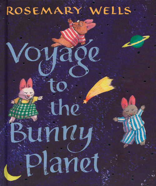 Voyage to the Bunny Planet by Rosemary Wells, 9780670011032