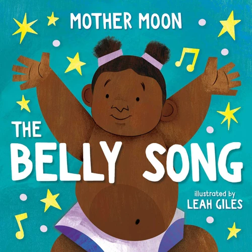 The Belly Song by Mother Moon, Leah Giles, 9781499816280