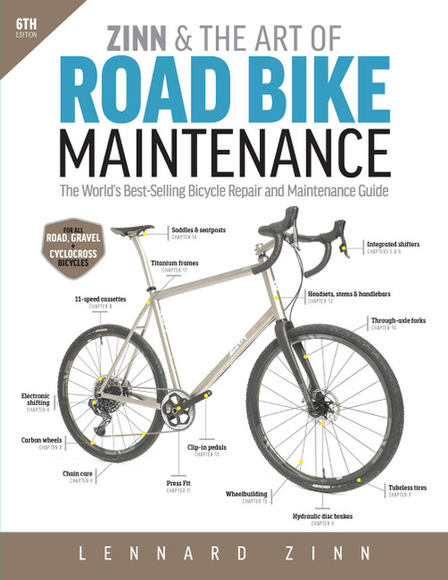 Zinn & the Art of Road Bike Maintenance (The World's Best-Selling Bicycle Repair and Maintenance Guide, 6th Edition) by Lennard Zinn, 9781646046874