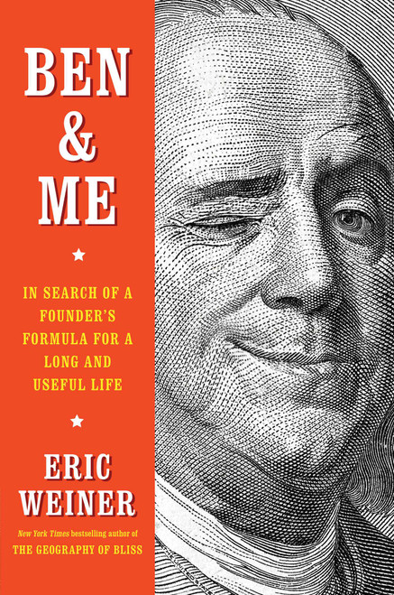 Ben & Me (In Search of a Founder's Formula for a Long and Useful Life) by Eric Weiner, 9781501129049