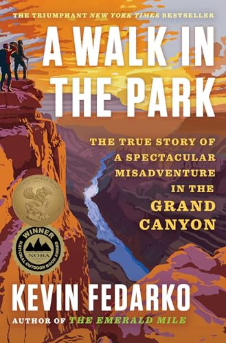 A Walk in the Park (The True Story of a Spectacular Misadventure in the Grand Canyon) by Kevin Fedarko, 9781501183058