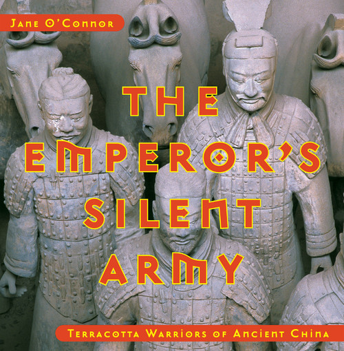 The Emperor's Silent Army (Terracotta Warriors of Ancient China) by Jane O'Connor, 9780670035120