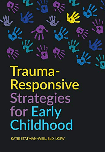 Trauma-Responsive Strategies for Early Childhood by Katie Statman-Weil, Rashelle Hibbard, 9781605546636