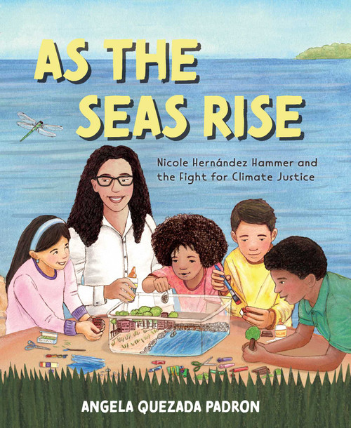 As the Seas Rise (Nicole Hernández Hammer and the Fight for Climate Justice) by Angela Quezada Padron, Angela Quezada Padron, 9781665913942