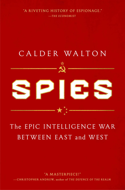 Spies (The Epic Intelligence War Between East and West) - 9781668000700 by Calder Walton, 9781668000700
