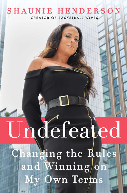 Undefeated (Changing the Rules and Winning on My Own Terms) by Shaunie Henderson, 9781668012222