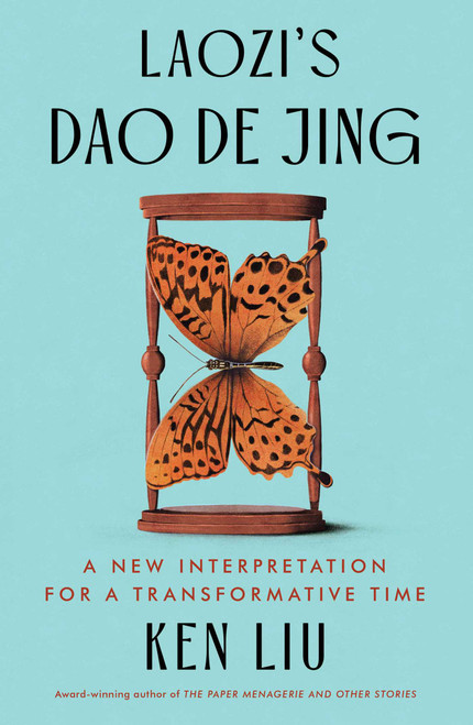 Laozi's Dao De Jing (A New Interpretation for a Transformative Time) by Laozi, Ken Liu, 9781668019368