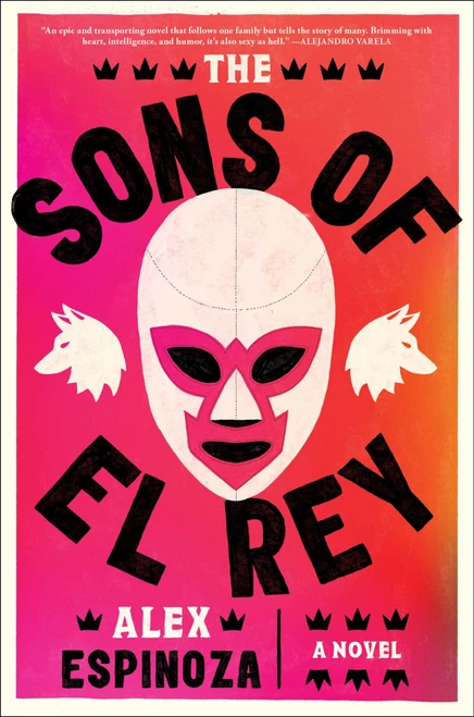 The Sons of El Rey by Alex Espinoza, 9781668032787