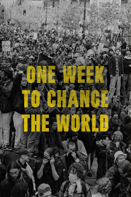 One Week to Change the World (An Oral History of the 1999 WTO Protests) by DW Gibson, 9781668033562