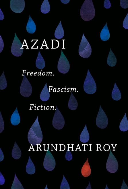 Azadi (Freedom. Fascism. Fiction.) by Arundhati Roy, 9781642592603