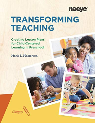 Transforming Teaching (Creating Lesson Plans for Child-Centered Learning in Preschool) by Marie Masterson, 9781938113833