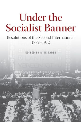 Under the Socialist Banner (Resolutions of the Second International, 1889-1912) by Mike Taber, 9781642594676
