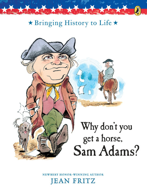 Why Don't You Get a Horse, Sam Adams? by Jean Fritz, Trina Schart Hyman, 9780698114166