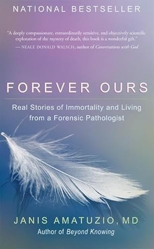 Forever Ours (Real Stories of Immortality and Living from a Forensic Pathologist) by Janis Amatuzio, 9781577315995