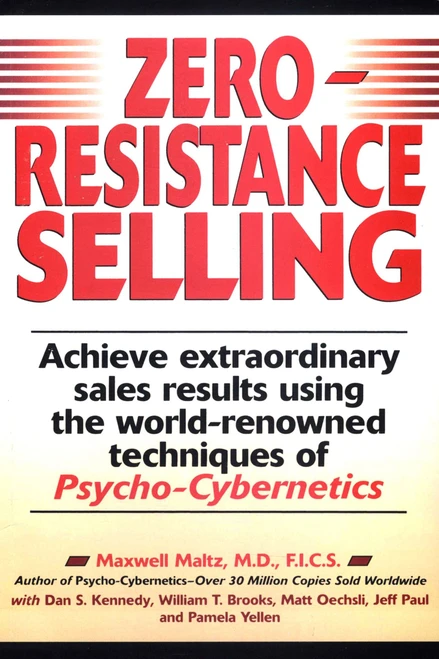Zero-Resistance Selling (Achieve Extraordinary Sales Results Using World Renowned techqs Psycho Cyberneti) by Maxwell Maltz, 9780735200395