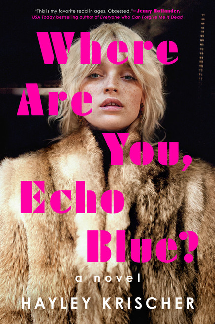 Where Are You, Echo Blue? (A Novel) by Hayley Krischer, 9780593473511
