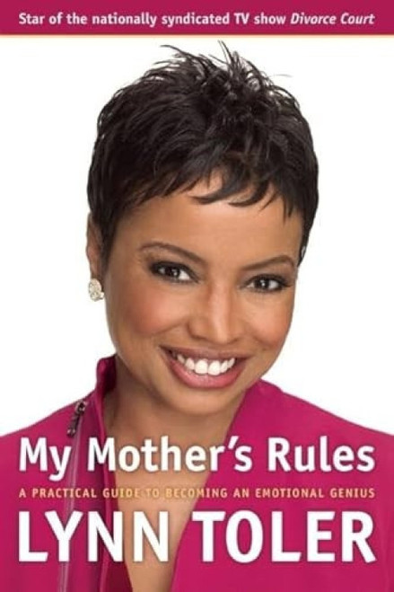 My Mother's Rules (A Practical Guide to Becoming an Emotional Genius) by Lynn Toler, 9781932841220