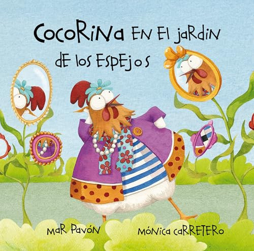 Cocorina en el jardín de Los espejos (Clucky in the Garden of Mirrors) (Spanish Edition) by Mar Pavón, Mónica Carretero, 9788493824099
