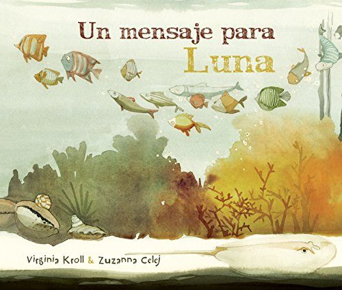 Un mensaje para Luna (Moon's Messenger) (Spanish Edition) by Virginia  Kroll, Zuzanna Celej, Jimena  Licitra, 9788416147151