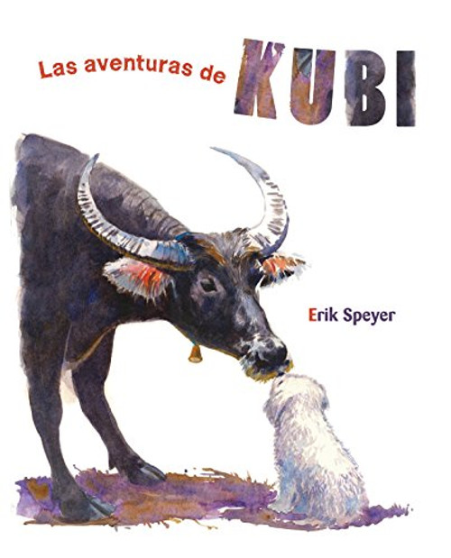 Las aventuras de Kubi (The Adventures of Kubi) (Spanish Edition) by Erik Speyer, Erik Speyer, Jimena  Licitra, 9788416147403