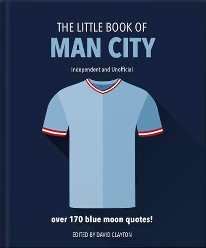 The Little Book of Man City (More than 170 Blue Moon quotes) by OH, 9781911610359