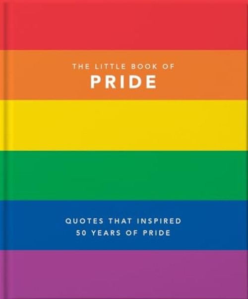 Little Book of Pride (Quotes that Inspired 50 Years of Pride) (Miniature Edition) by Orange Hippo!, 9781911610465