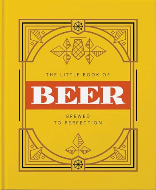 The Little Book of Beer (Brewed to Perfection) (Miniature Edition) by Orange Hippo!, 9781911610717