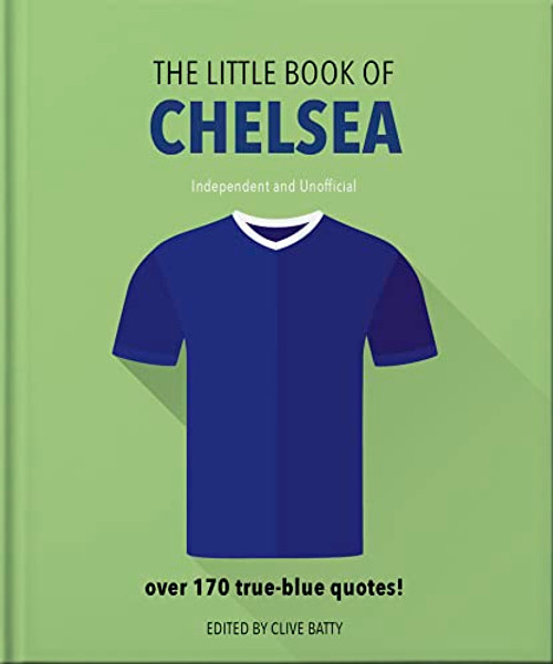 The Little Book of Chelsea (Bursting with over 170 true-blue quotes) (Miniature Edition) by OH, 9781911610342