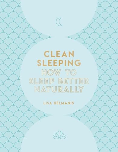 Clean Sleeping (How to Sleep Better Naturally) by Lisa Helmanis, 9781787393455