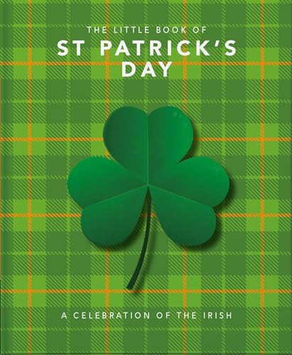 The Little Book of St. Patrick's Day (A compendium of craic about Ireland's famous festival) (Miniature Edition) by Orange Hippo, 9781800690004