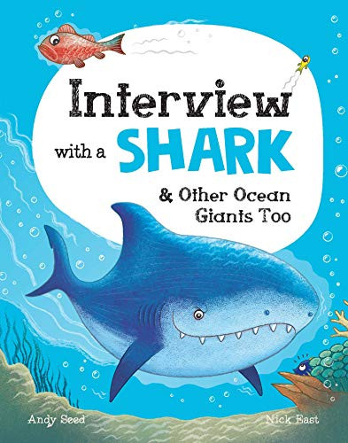 Interview with a Shark (And Other Ocean Giants Too) by Andy Seed, Nick East, 9781783126538