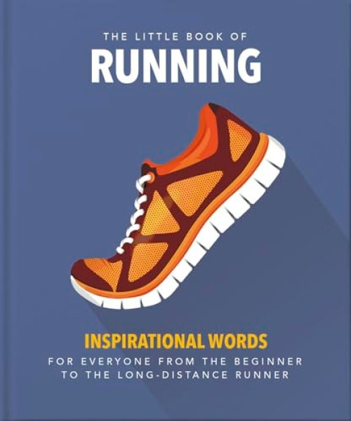 The Little Book of Running (For Everyone From the Bigginner to the Long-distance Runner) (Miniature Edition) by Orange Hippo, 9781800690059