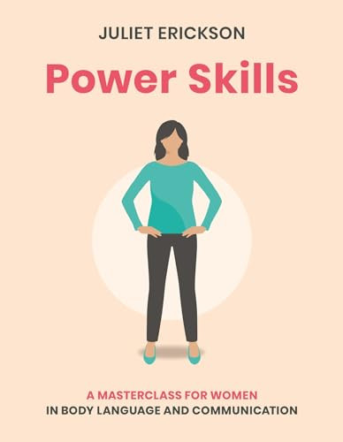 Power Skills (A masterclass for women in body language and communication) by Juliet Erickson, 9781859064610