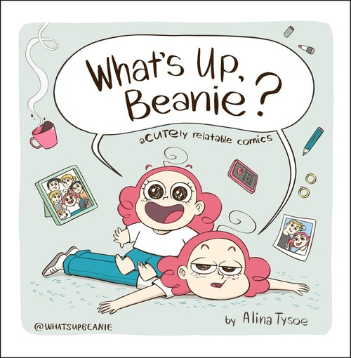 What's Up, Beanie? (Acutely Relatable Comics) by Alina Tysoe, 9780358455486