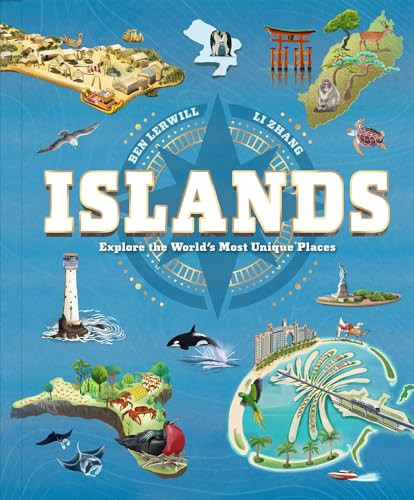Islands (Explore the World's Most Unique Places) by Ben Lerwill, Li Zhang, 9781913519223