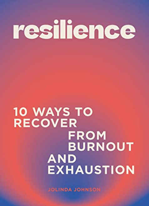 Resilience (10 ways to recover from burnout and exhaustion) by Jolinda Johnson, 9781802795974