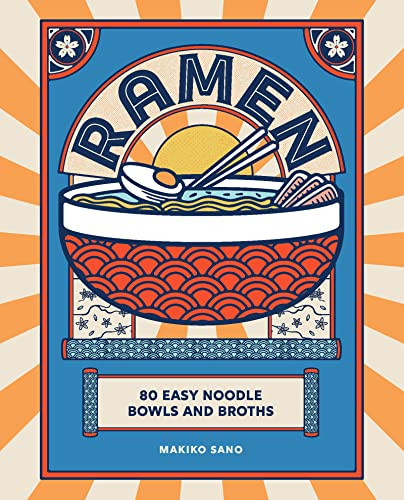 Ramen (80 easy noodle bowls and broths) by Makiko Sano, 9781838611675