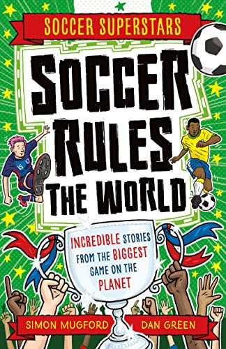 Soccer Rules the World by Simon Mugford, Dan Green, 9781804535127
