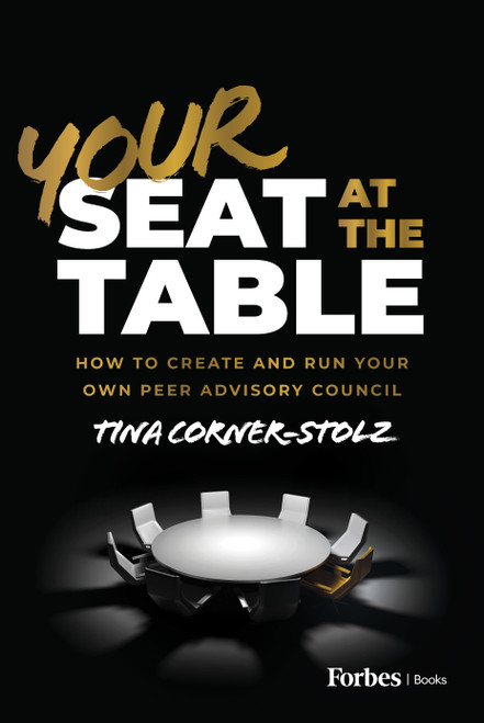 Your Seat at the Table (How to Create and Run Your Own Peer Advisory Council) by Tina Corner-Stolz, 9798887500348