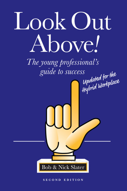 Look Out Above (Second Edition) (The young professional's guide to success) by Bob Slater, Nick Slater, 9781642258714