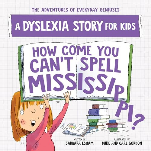 How Come You Can't Spell Mississippi? (A Dyslexia Story for Kids) by Barbara Esham, 9781728289427