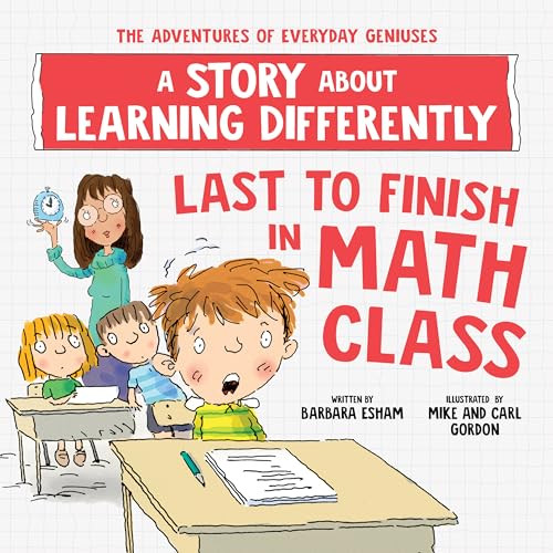 Last to Finish in Math Class (A Story about Learning Differently) by Barbara Esham, 9781728289434