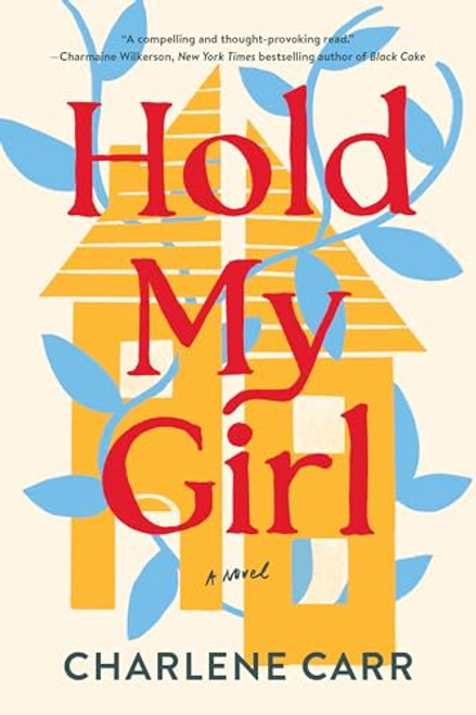 Hold My Girl (A Novel) - 9781464216770 by Charlene Carr, 9781464216770