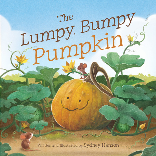 The Lumpy, Bumpy Pumpkin (A Story About Finding Your Perfect Purpose) by Sydney Hanson, 9780736987349