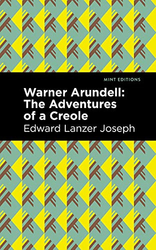 Warner Arundell (The Adventures of a Creole) by Edward Lanzer Joseph, Mint Editions, 9781513211992