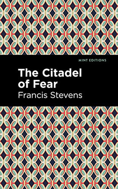 The Citadel of Fear - 9781513297002 by Francis Stevens, Mint Editions, 9781513297002