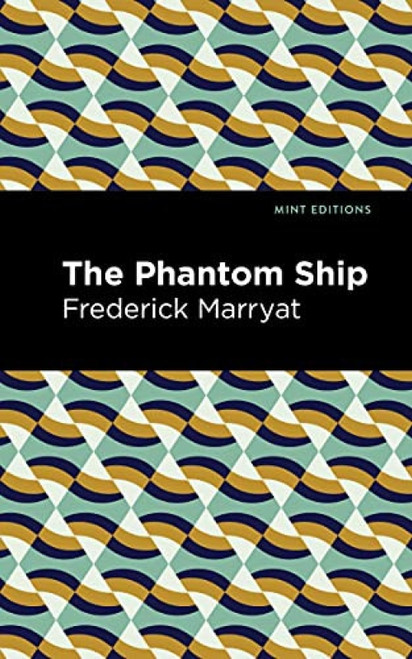 The Phantom Ship by Frederick Marryat, Mint Editions, 9781513291437